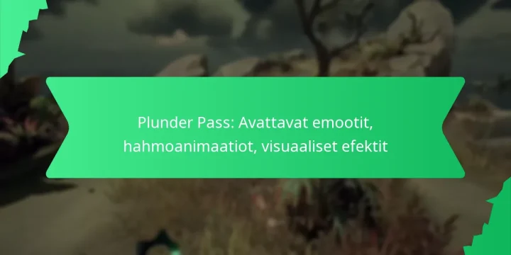 Plunder Pass: Avattavat emootit, hahmoanimaatiot, visuaaliset efektit