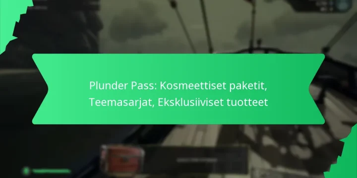 Plunder Pass: Kosmeettiset paketit, Teemasarjat, Eksklusiiviset tuotteet