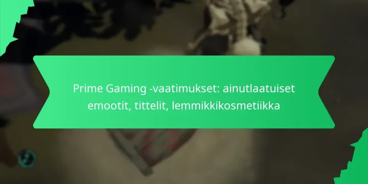 Prime Gaming -vaatimukset: ainutlaatuiset emootit, tittelit, lemmikkikosmetiikka