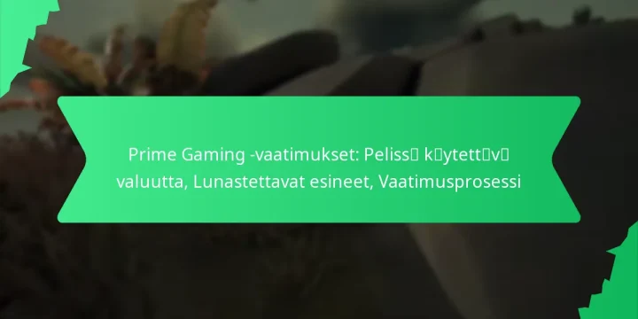 Prime Gaming -vaatimukset: Pelissä käytettävä valuutta, Lunastettavat esineet, Vaatimusprosessi