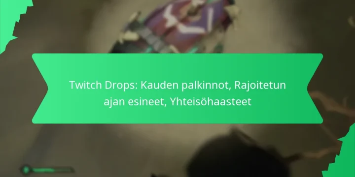 Twitch Drops: Kauden palkinnot, Rajoitetun ajan esineet, Yhteisöhaasteet