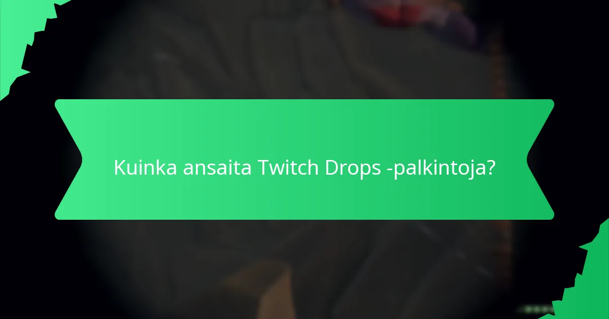 Millaisia palkintoja katsojat voivat ansaita Twitch Dropsista?