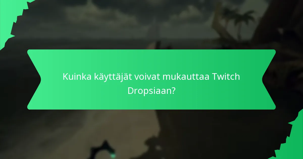 Mitkä ainutlaatuiset suunnittelut ovat saatavilla Twitch Dropsin kautta?