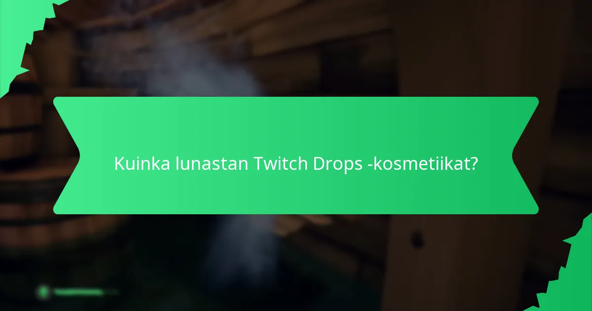 Kuinka lunastan Twitch Drops -kosmetiikat?