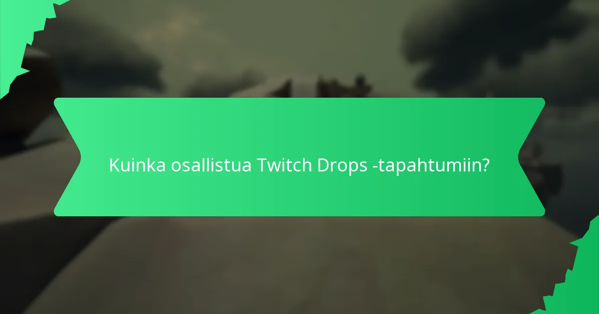 Mitkä erityiset tapahtumakosmetiikat voidaan saada Twitch Dropsin kautta?