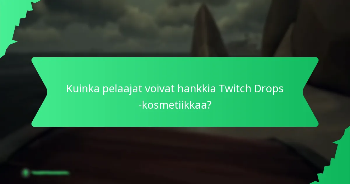 Mitkä ovat erilaiset kosmeettiset variaatiot, jotka ovat saatavilla Twitch Dropsin kautta?
