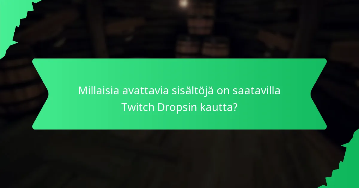 Kuinka voin maksimoida mahdollisuuteni ansaita Twitch Dropsia?