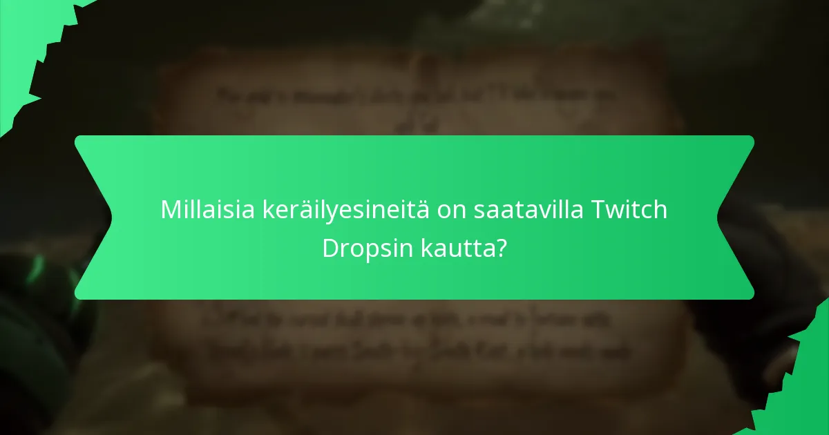 Millaisia keräilyesineitä on saatavilla Twitch Dropsin kautta?