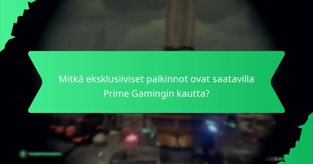 Mitkä eksklusiiviset palkinnot ovat saatavilla Prime Gamingin kautta?